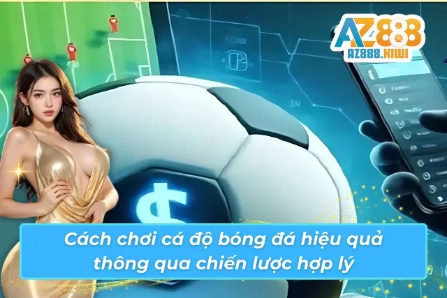 Cách chơi cá cược bóng đá đỉnh cao
